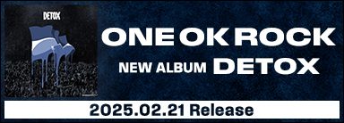 ONE OK ROCK NEW ALBUM DETOX 2025.02.21 Release